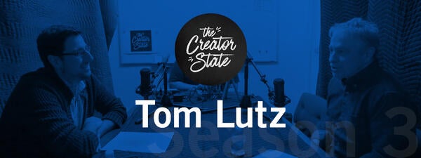 The Creator State: Tom Lutz